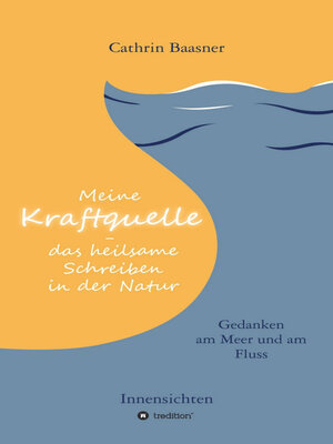 cover image of Meine Kraftquelle--das heilsame Schreiben in der Natur